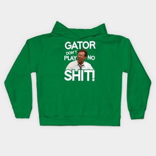 Gator Don't Play No Shit! Kids Hoodie